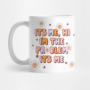 It's Me Hi I'm the Problem Tshirt for Music Lovers, Meme shirt, Slogan tshirt, Sassy shirt, Hero Tshirt Gift for Fans Mug